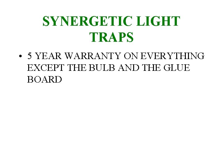 SYNERGETIC LIGHT TRAPS • 5 YEAR WARRANTY ON EVERYTHING EXCEPT THE BULB AND THE