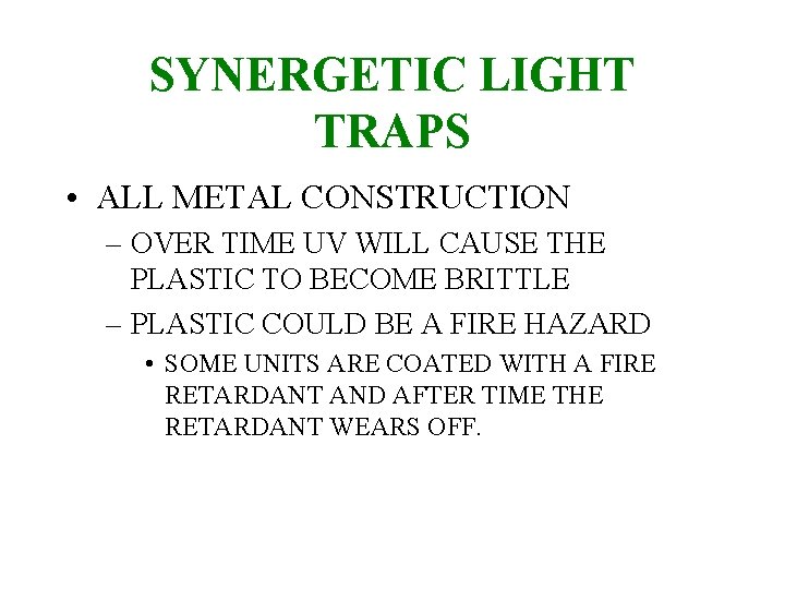 SYNERGETIC LIGHT TRAPS • ALL METAL CONSTRUCTION – OVER TIME UV WILL CAUSE THE
