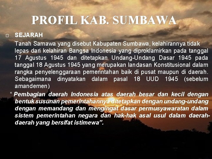 PROFIL KAB. SUMBAWA � SEJARAH Tanah Samawa yang disebut Kabupaten Sumbawa, kelahirannya tidak lepas