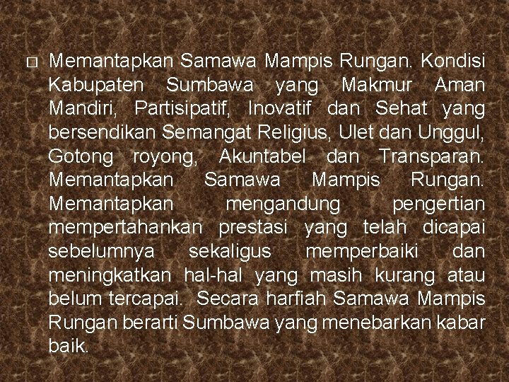 � Memantapkan Samawa Mampis Rungan. Kondisi Kabupaten Sumbawa yang Makmur Aman Mandiri, Partisipatif, Inovatif