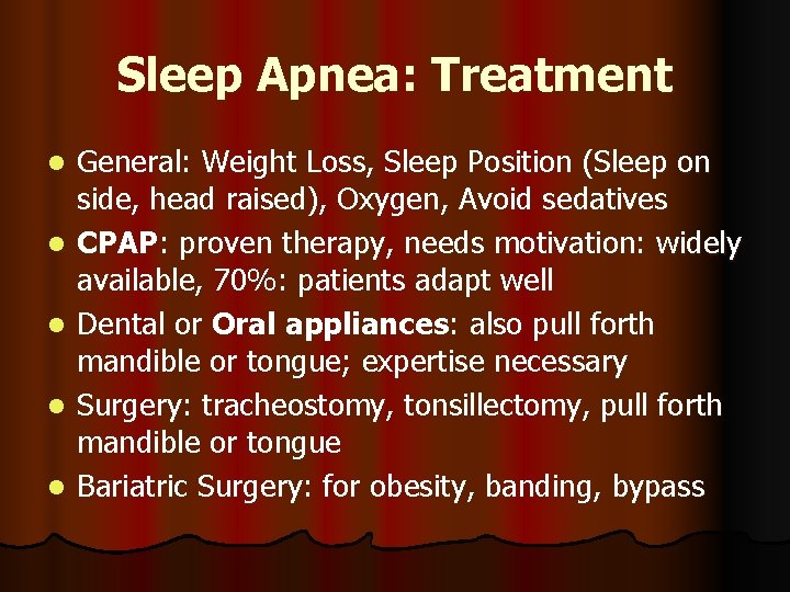 Sleep Apnea: Treatment l l l General: Weight Loss, Sleep Position (Sleep on side, Sleep Apnea: Treatment l l l General: Weight Loss, Sleep Position (Sleep on side,