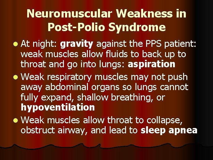 Neuromuscular Weakness in Post-Polio Syndrome l At night: gravity against the PPS patient: weak Neuromuscular Weakness in Post-Polio Syndrome l At night: gravity against the PPS patient: weak