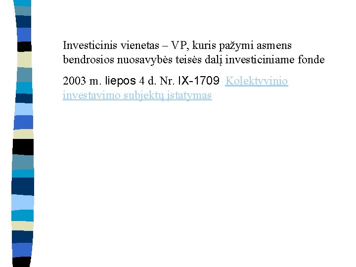 Investicinis vienetas – VP, kuris pažymi asmens bendrosios nuosavybės teisės dalį investiciniame fonde 2003