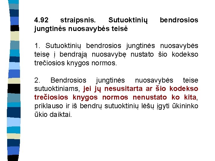 4. 92 straipsnis. Sutuoktinių jungtinės nuosavybės teisė bendrosios 1. Sutuoktinių bendrosios jungtinės nuosavybės teisę