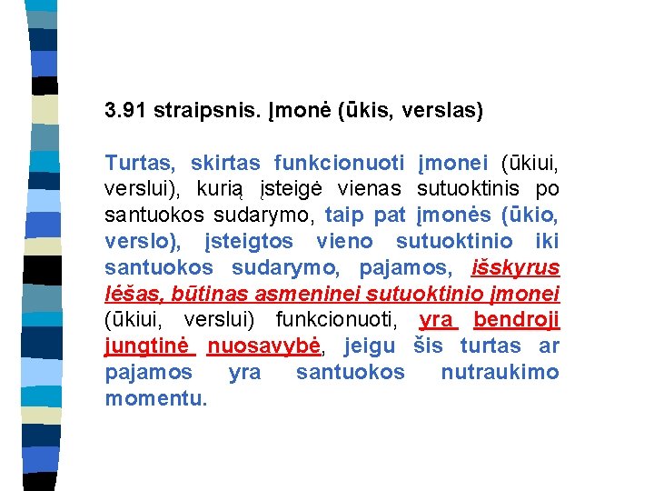 3. 91 straipsnis. Įmonė (ūkis, verslas) Turtas, skirtas funkcionuoti įmonei (ūkiui, verslui), kurią įsteigė