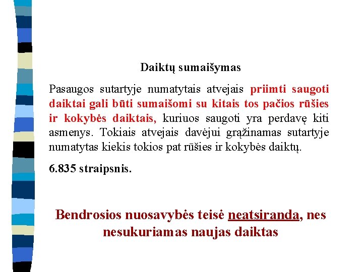 Daiktų sumaišymas Pasaugos sutartyje numatytais atvejais priimti saugoti daiktai gali būti sumaišomi su kitais