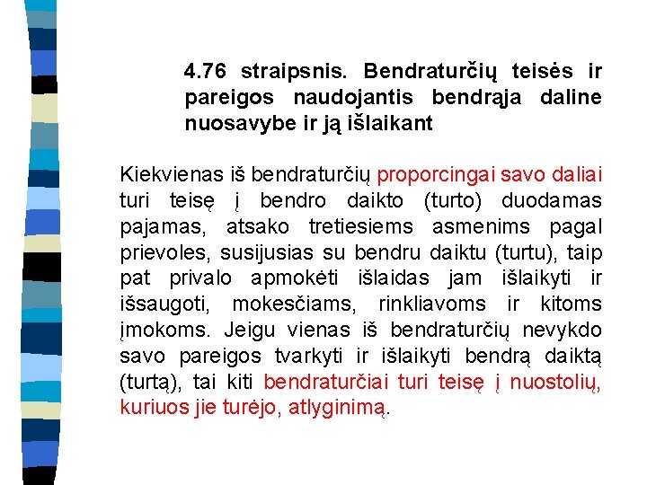 4. 76 straipsnis. Bendraturčių teisės ir pareigos naudojantis bendrąja daline nuosavybe ir ją išlaikant