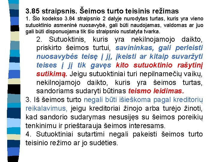 3. 85 straipsnis. Šeimos turto teisinis režimas 1. Šio kodekso 3. 84 straipsnio 2