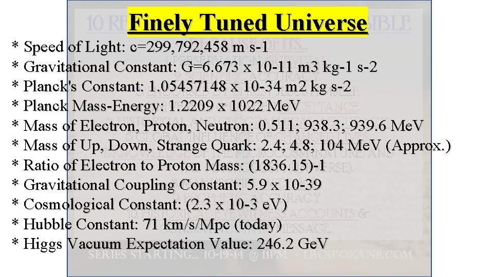 Finely Tuned Universe * Speed of Light: c=299, 792, 458 m s-1 * Gravitational