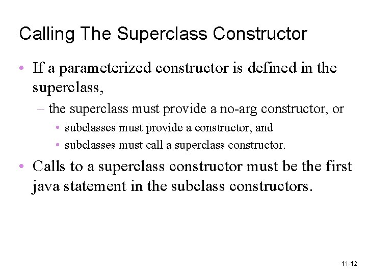 Calling The Superclass Constructor • If a parameterized constructor is defined in the superclass,