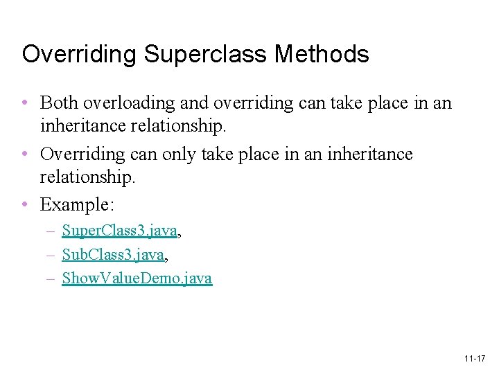 Overriding Superclass Methods • Both overloading and overriding can take place in an inheritance