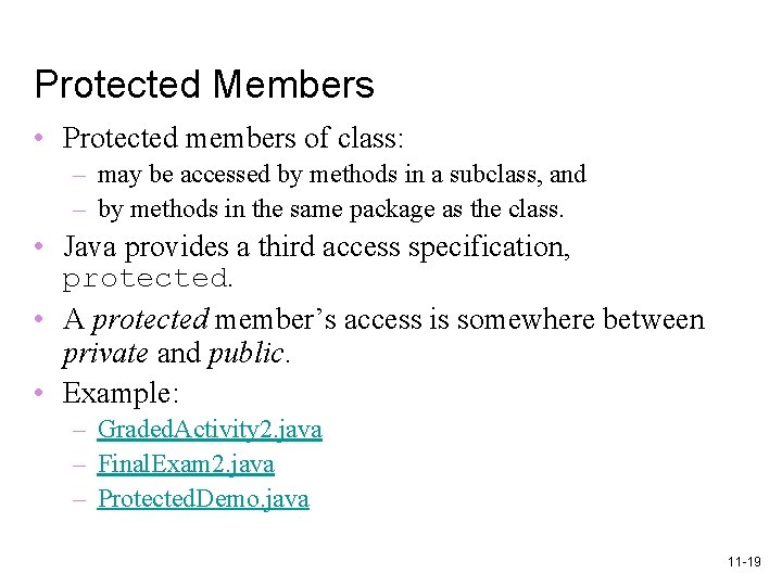 Protected Members • Protected members of class: – may be accessed by methods in