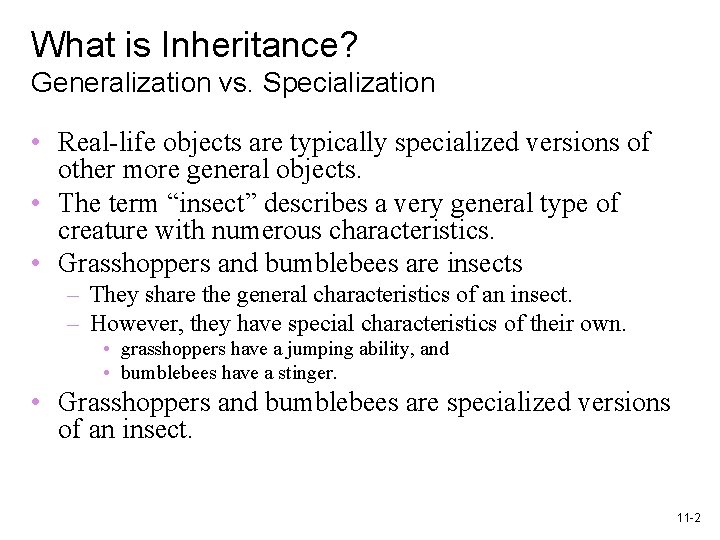 What is Inheritance? Generalization vs. Specialization • Real-life objects are typically specialized versions of