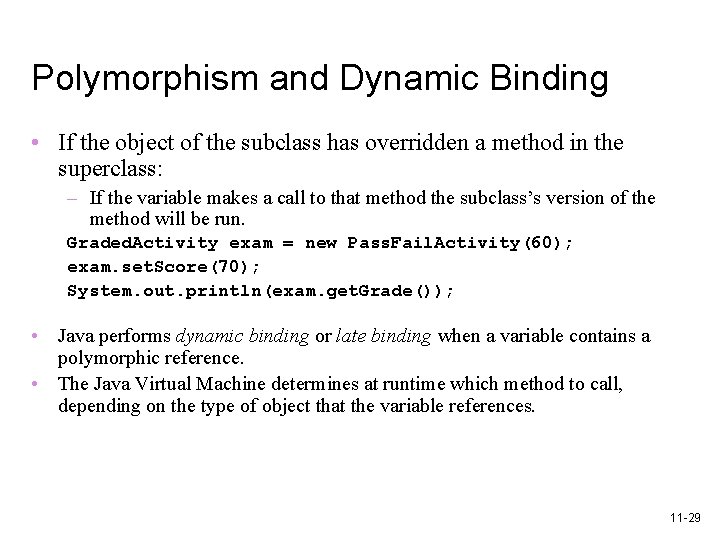 Polymorphism and Dynamic Binding • If the object of the subclass has overridden a