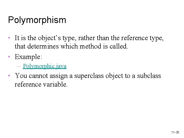 Polymorphism • It is the object’s type, rather than the reference type, that determines