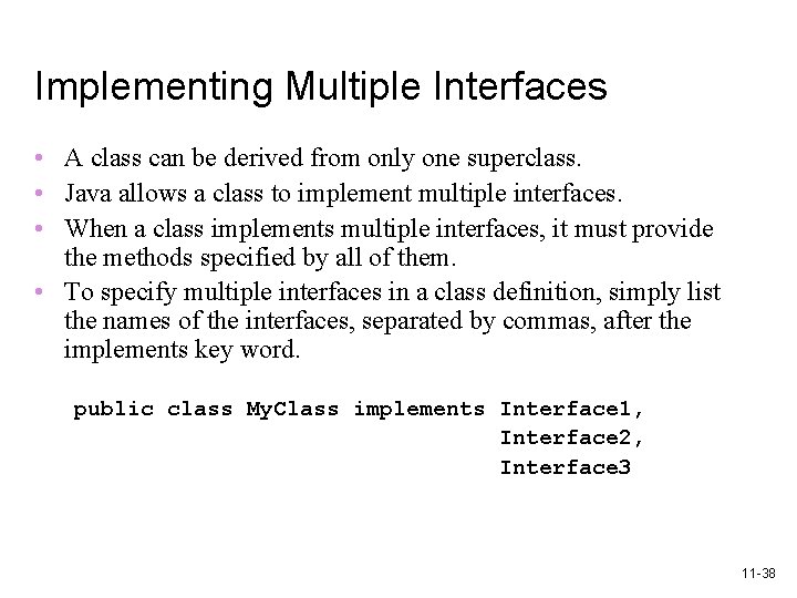 Implementing Multiple Interfaces • A class can be derived from only one superclass. •