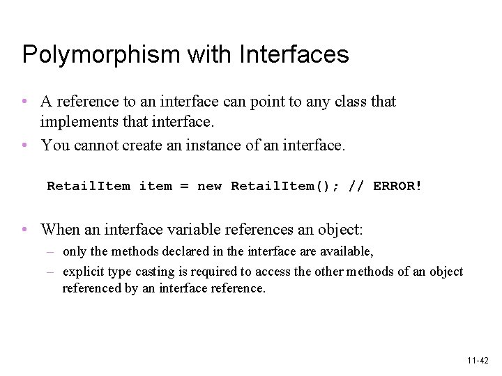 Polymorphism with Interfaces • A reference to an interface can point to any class