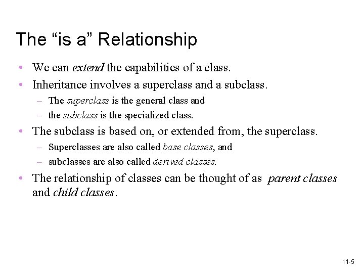 The “is a” Relationship • We can extend the capabilities of a class. •