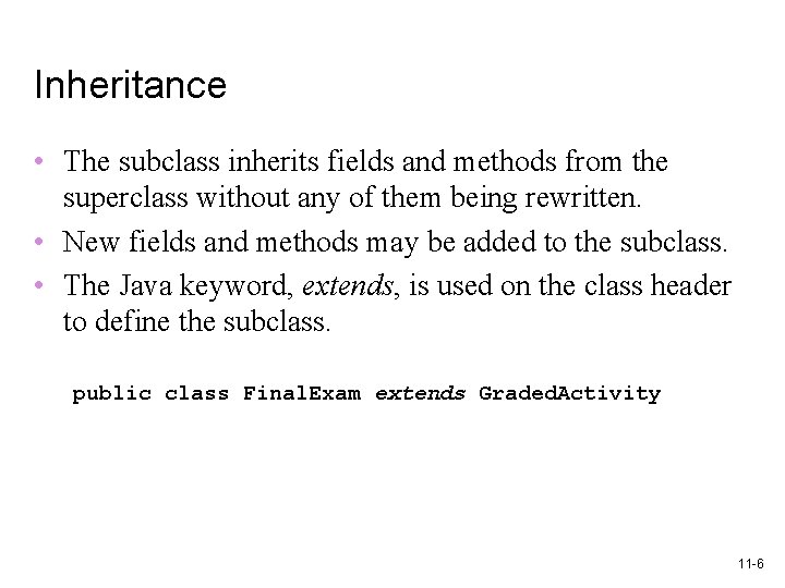 Inheritance • The subclass inherits fields and methods from the superclass without any of