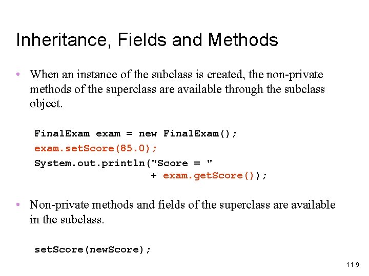 Inheritance, Fields and Methods • When an instance of the subclass is created, the