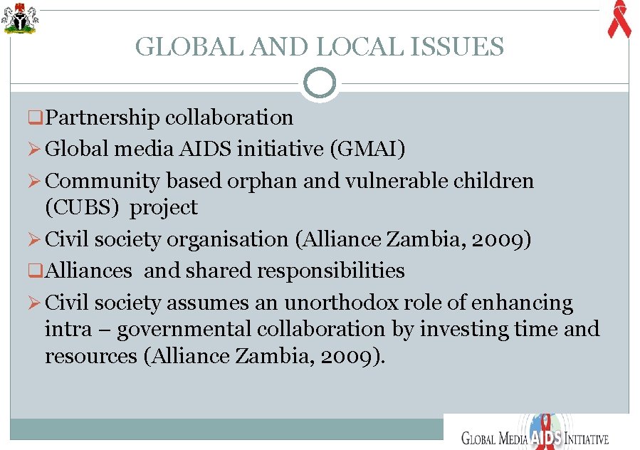 GLOBAL AND LOCAL ISSUES q Partnership collaboration Ø Global media AIDS initiative (GMAI) Ø