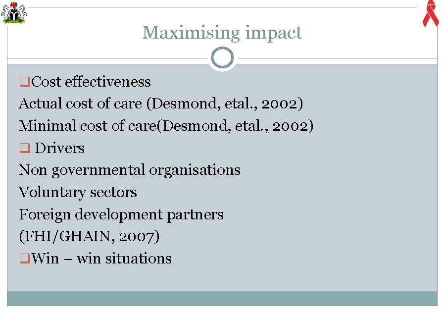 Maximising impact q Cost effectiveness Actual cost of care (Desmond, etal. , 2002) Minimal