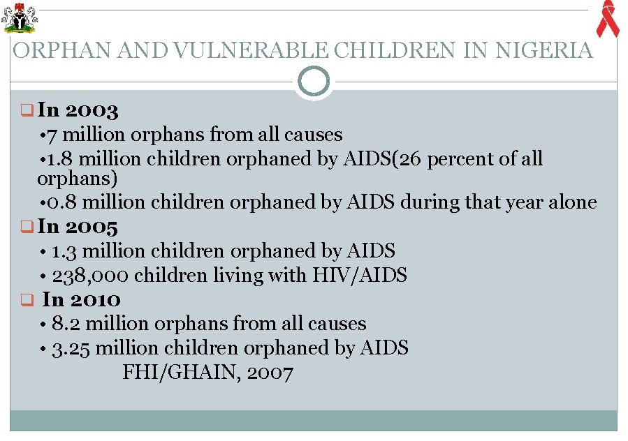 ORPHAN AND VULNERABLE CHILDREN IN NIGERIA q In 2003 • 7 million orphans from