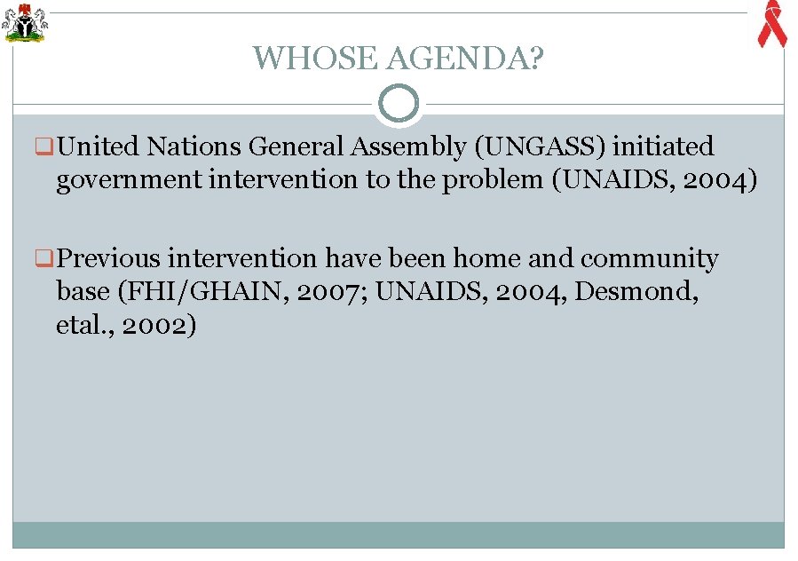 WHOSE AGENDA? q United Nations General Assembly (UNGASS) initiated government intervention to the problem