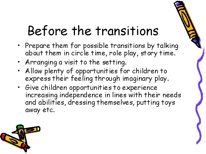 Before the transitions • Prepare them for possible transitions by talking about them in