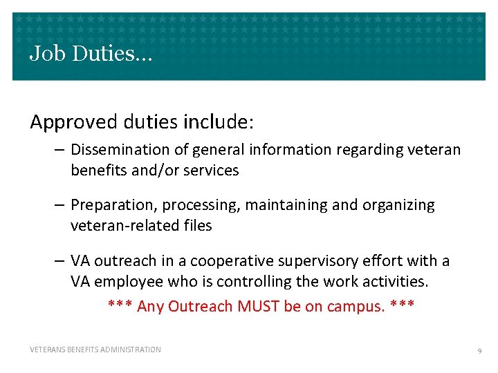 Job Duties… Approved duties include: – Dissemination of general information regarding veteran benefits and/or