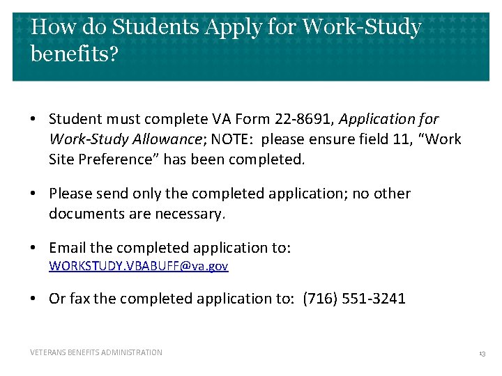 How do Students Apply for Work-Study benefits? • Student must complete VA Form 22