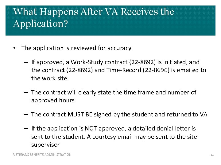 What Happens After VA Receives the Application? • The application is reviewed for accuracy