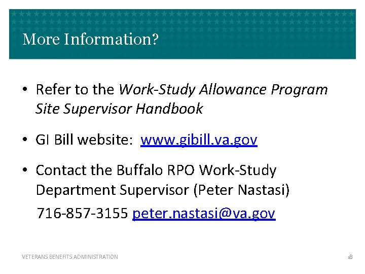 More Information? • Refer to the Work-Study Allowance Program Site Supervisor Handbook • GI