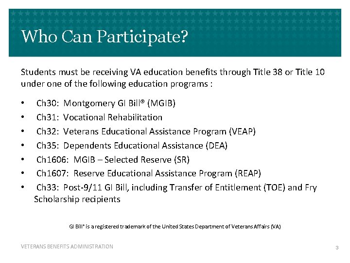 Who Can Participate? Students must be receiving VA education benefits through Title 38 or
