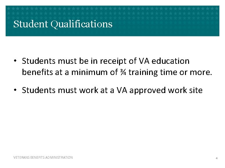 Student Qualifications • Students must be in receipt of VA education benefits at a