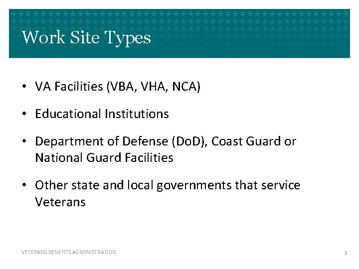 Work Site Types • VA Facilities (VBA, VHA, NCA) • Educational Institutions • Department