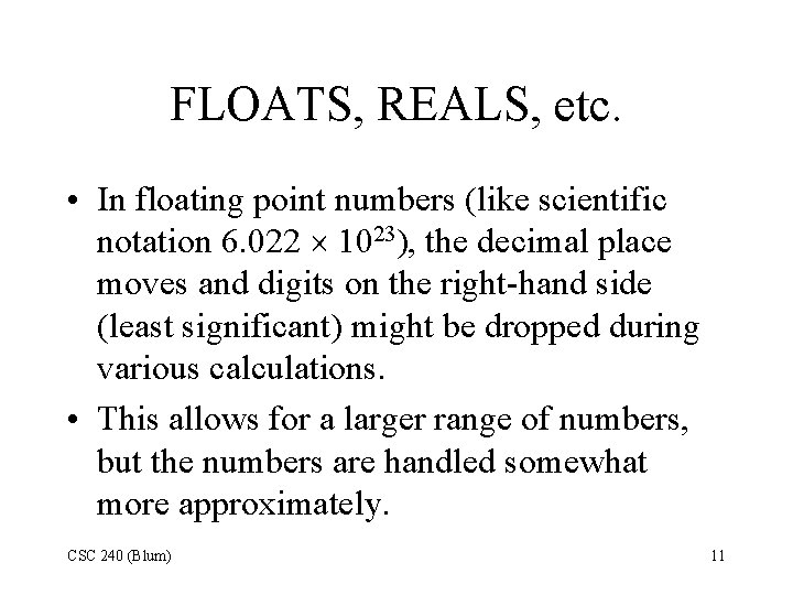 FLOATS, REALS, etc. • In floating point numbers (like scientific notation 6. 022 1023), FLOATS, REALS, etc. • In floating point numbers (like scientific notation 6. 022 1023),