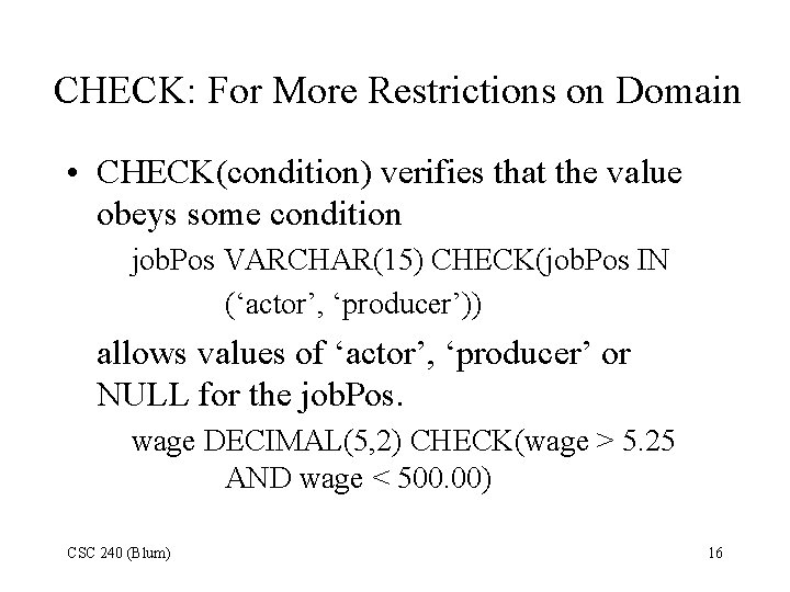 CHECK: For More Restrictions on Domain • CHECK(condition) verifies that the value obeys some CHECK: For More Restrictions on Domain • CHECK(condition) verifies that the value obeys some