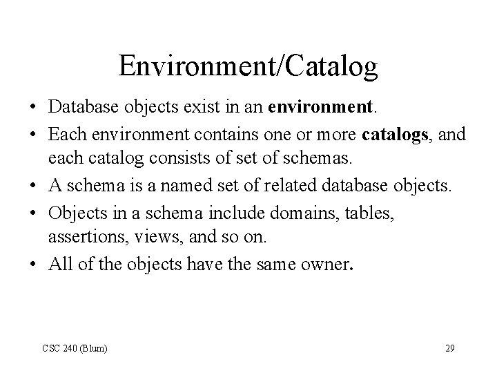 Environment/Catalog • Database objects exist in an environment. • Each environment contains one or Environment/Catalog • Database objects exist in an environment. • Each environment contains one or
