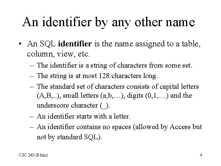 An identifier by any other name • An SQL identifier is the name assigned An identifier by any other name • An SQL identifier is the name assigned