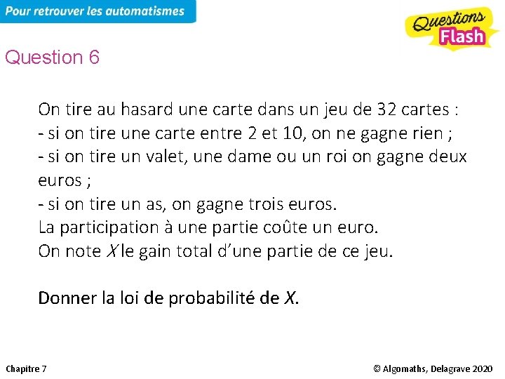 Question 6 On tire au hasard une carte dans un jeu de 32 cartes