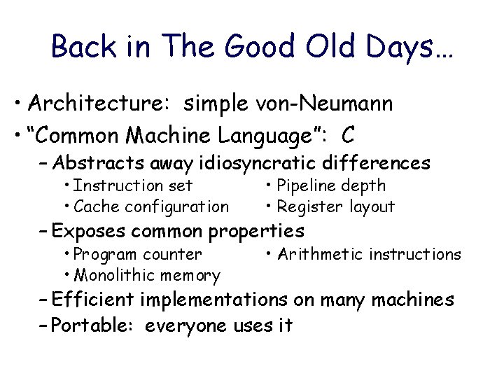 Back in The Good Old Days… • Architecture: simple von-Neumann • “Common Machine Language”: Back in The Good Old Days… • Architecture: simple von-Neumann • “Common Machine Language”: