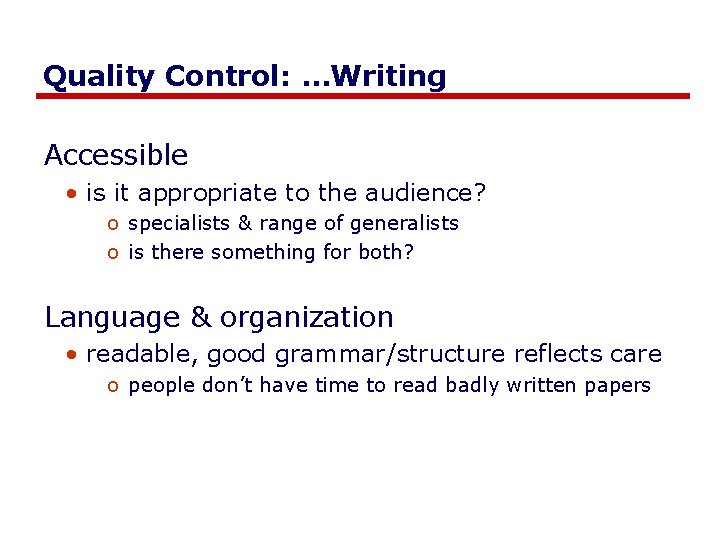 Quality Control: …Writing Accessible • is it appropriate to the audience? o specialists &