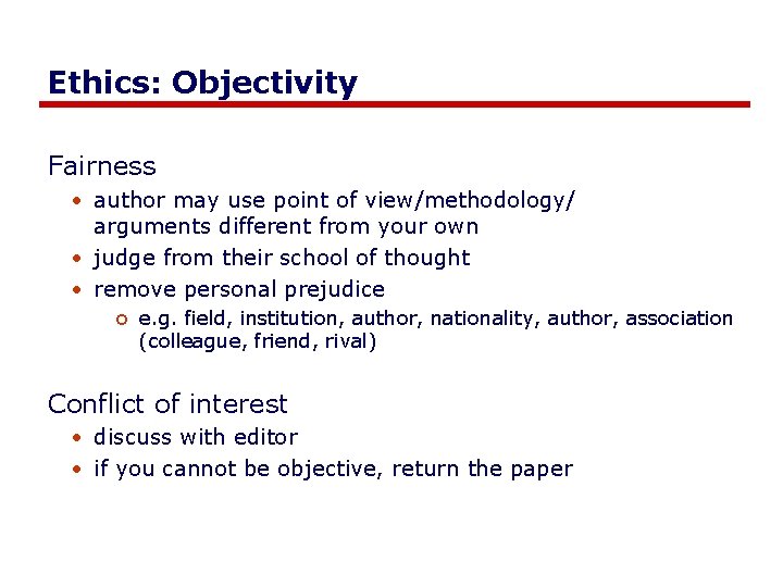 Ethics: Objectivity Fairness • author may use point of view/methodology/ arguments different from your