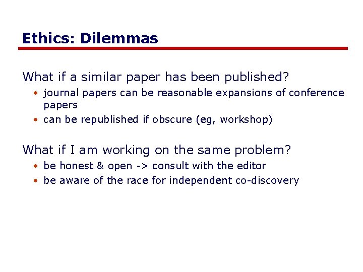 Ethics: Dilemmas What if a similar paper has been published? • journal papers can