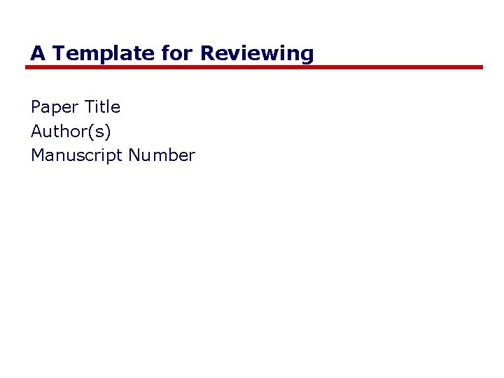 A Template for Reviewing Paper Title Author(s) Manuscript Number 