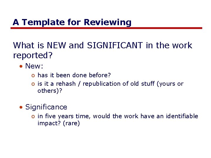 A Template for Reviewing What is NEW and SIGNIFICANT in the work reported? •