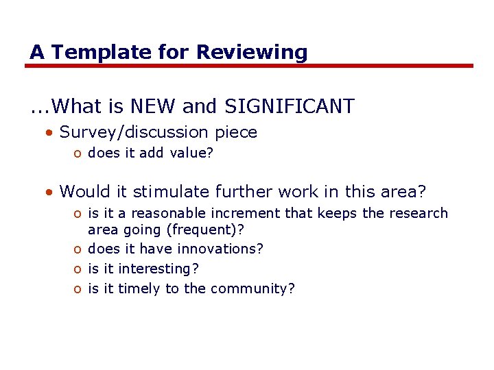 A Template for Reviewing. . . What is NEW and SIGNIFICANT • Survey/discussion piece