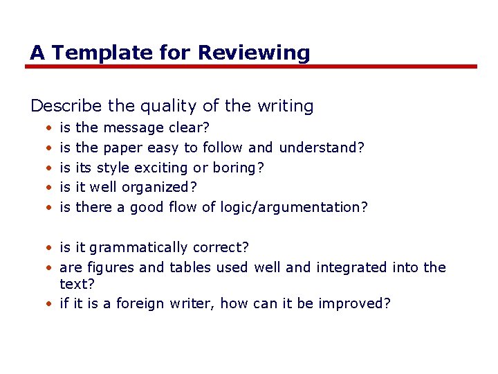 A Template for Reviewing Describe the quality of the writing • • • is