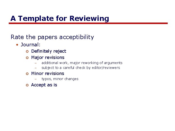 A Template for Reviewing Rate the papers acceptibility • Journal: o Definitely reject o